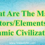 What Are The Major FactorsElements Of Islamic Civilization Islamic Studies