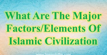 What Are The Major FactorsElements Of Islamic Civilization Islamic Studies